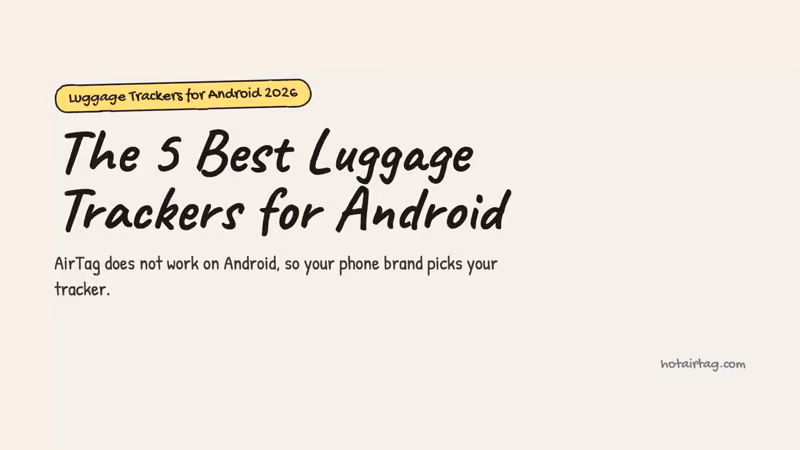 The 5 best luggage trackers for Android in 2026, picked by your phone brand.